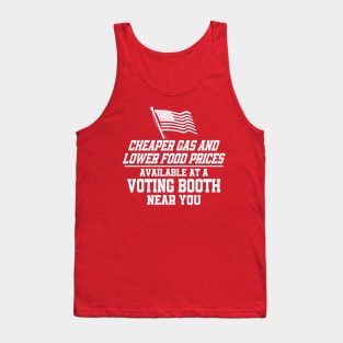 Cheaper Gas & Lower Food Prices Available At A Voting Booth Near You Tank Top